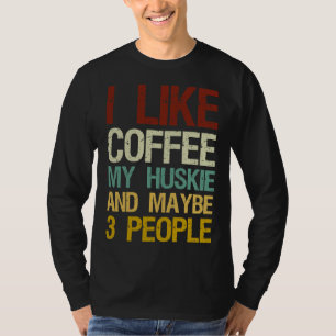 T-shirt J'Aime Le Café Mon Husky Et Peut-Être 3 Personnes 