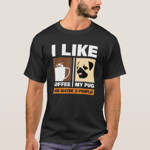 T-shirt J'Aime Le Café Mon Pug Et Peut-Être 3 Personnes