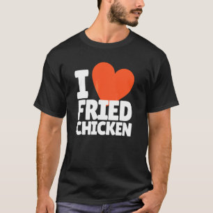 T-shirt J'aime le cœur de poulet frit poulet frit frit