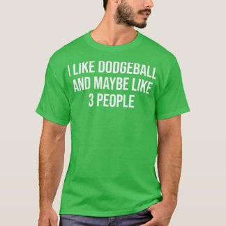 T-shirt J'Aime Le Dodgeball Et Peut-Être 3 Personnes Drôle