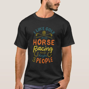 T-shirt J'Aime Le Golf Et La Course À Cheval Et Peut-Être 