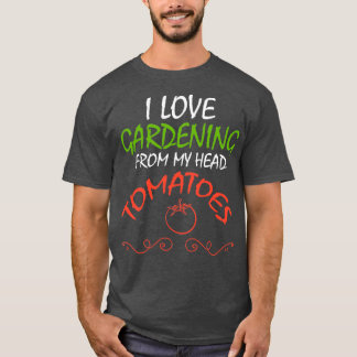 T-shirt J'Aime Le Jardinage De Ma Tête Tomates, Gard Drôle