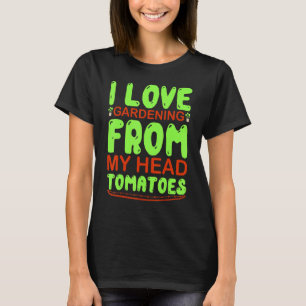 T-shirt J'Aime Le Jardinage De Ma Tête Tomates Jardinage