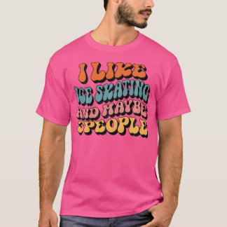 T-shirt J'aime le patinage sur glace et peut-être 3 person