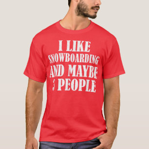 T-SHIRT J'AIME LE SNOWBOARDING ET PEUT-ÊTRE 3 PERSONNES FU