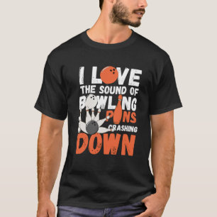 T-shirt J'Aime Le Son Des Pins De Bowling Qui S'Écrasent