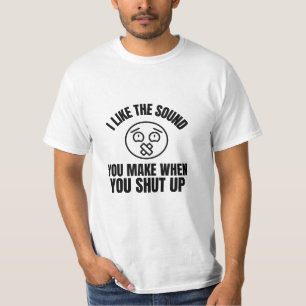 T-shirt J'Aime Le Son Que Tu Fais Quand Tu Tais-Toi