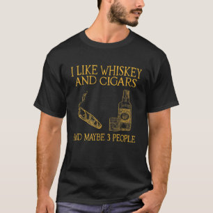 T-shirt J'Aime Le Whiskey Et Les Cigares Et Peut-Être 3 P