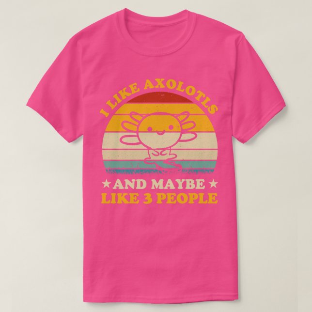 T-shirt J'Aime Les Axolotls Et Peut-Être 3 Personnes Drôle (Design devant)