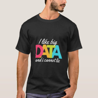 T-shirt J'Aime Les Big Data Et Je Ne Peux Pas Menser