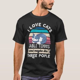 T-shirt J'Aime Les Chats Tennis De Table Et Comme Trois Pe