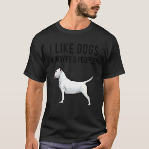 T-shirt J'aime les chiens Bull Terrier et peut-être 3 pers
