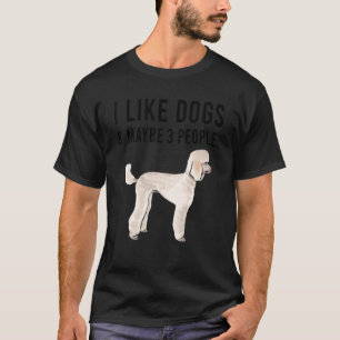 T-shirt J'Aime Les Chiens De Poodle Et Peut-Être 3 Personn