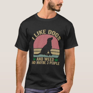 T-shirt J'aime les chiens et les mauvaises herbes et peut-