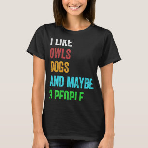 T-shirt J'aime les chiens, les hiboux et peut-être 3 perso