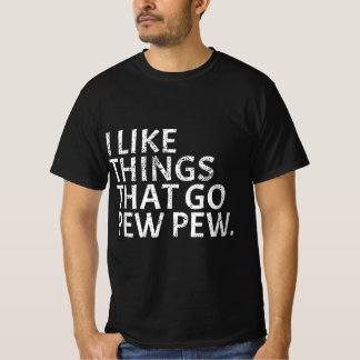 T-shirt J'aime les choses qui vont Pew Pew - Gun Enthousia