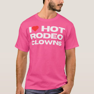 T-shirt J'aime les clowns de rodéo chauds Funny Western Ro