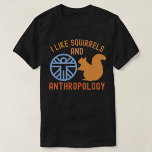 T-shirt J'aime les écureuils et l'anthropologie, Citations
