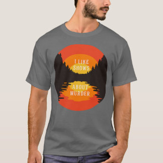 T-shirt J'aime les émissions sur le meurtre