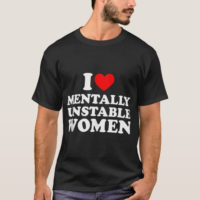 T-shirt J'Aime Les Femmes Mentalement Instable Chemise I C (Devant)
