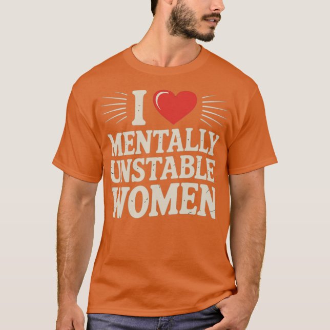 T-shirt J'Aime Les Femmes Mentalement Instables (Devant)