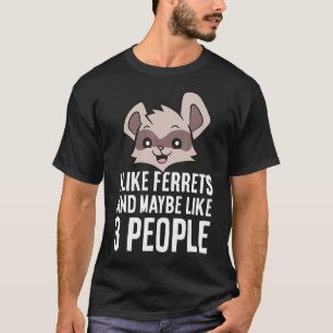 T-shirt J'Aime Les Ferrets Et Peut-Être 3 Personnes
