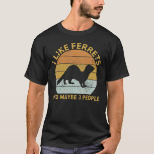 T-shirt J'Aime Les Ferrets Et Peut-Être 3 Personnes Ferret