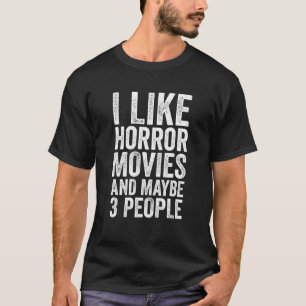 T-shirt J'Aime Les Films D'Horreur Et Peut-Être 3 Personn