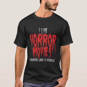 T-shirt J'Aime Les Films D'Horreur Et Peut-Être 3 Personne