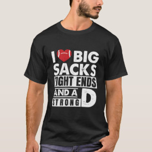 T-shirt J'aime les gros sacks Tight Ends Et Un Fort D Foot