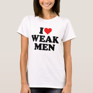 T-shirt J'aime les hommes faibles