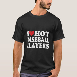 T-shirt J'aime les joueurs de baseball chauds Je joue au b