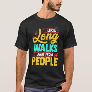T-shirt J'Aime Les Longues Marches À L'Écart Des Gens Intr