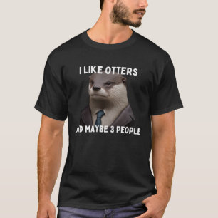 T-shirt J'aime les loutres et peut-être 3 personnes Grumpy