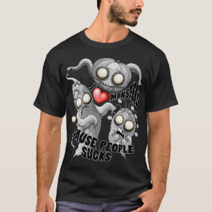 T-shirt J'aime les monstres parce que les gens aiment les 