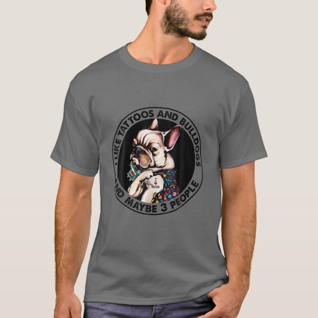T-shirt J'Aime Les Tatouages Et Les Bulldogs Français Et P (Devant)