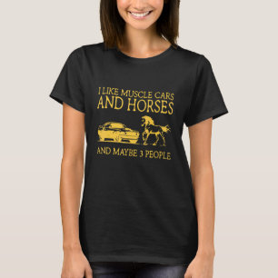 T-shirt J'aime les voitures musclées et les chevaux peut-ê