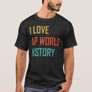 T-shirt J'aime l'examen de test d'AP Histoire du Monde