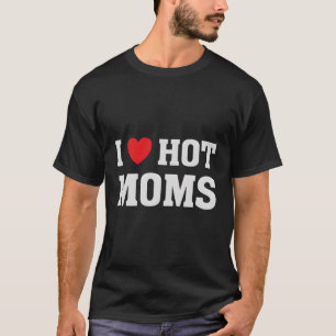 T-shirt J'Aime L'Humour Hot Moms Qui Dit