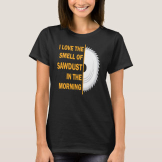 T-shirt J'Aime L'Odeur De Sciure Le Matin