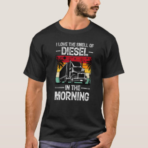 T-shirt J'Aime L'Odeur Du Diesel Dans Le Camion Du Matin D