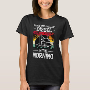 T-shirt J'Aime L'Odeur Du Diesel Dans Le Camion Du Matin D