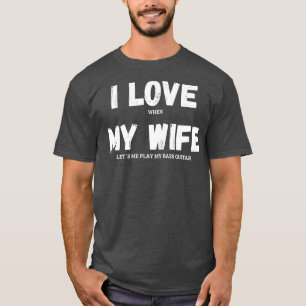 T-shirt J'Aime Ma Femme Basse Guitare Musicien Drôle Dire 