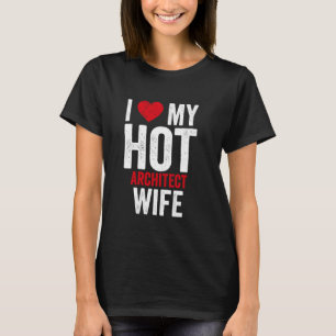 T-shirt J'Aime Ma Femme D'Architecte Chaude