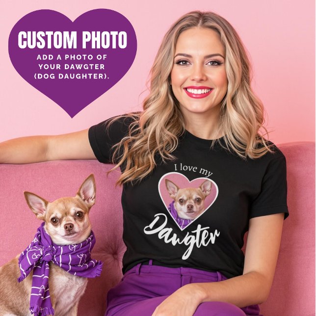 T-shirt J'aime ma fille Dog Dawgter Photo personnalisée Ch (I love my Dawgter Dog Daughter Custom Dog Photo T-Shirt.)