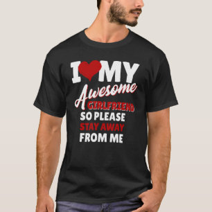 T-shirt J'Aime Ma Magnifique Petite Amie Alors Restez Loin