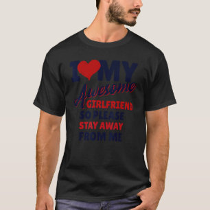 T-shirt J'Aime Ma Magnifique Petite Amie Alors Restez Loin