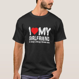 T-shirt J'Aime Ma Petite Amie Alors Restez Éloigné De Moi