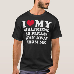 T-shirt J'Aime Ma Petite Amie Alors S'Il Vous Plaît Reste