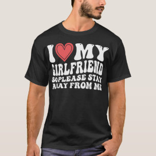 T-shirt J'Aime Ma Petite Amie Alors S'Il Vous Plaît Restez